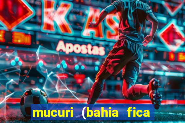 mucuri (bahia fica perto de onde)